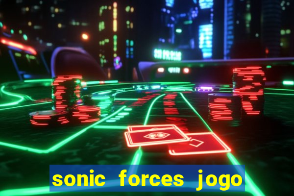 sonic forces jogo de corrida dinheiro infinito